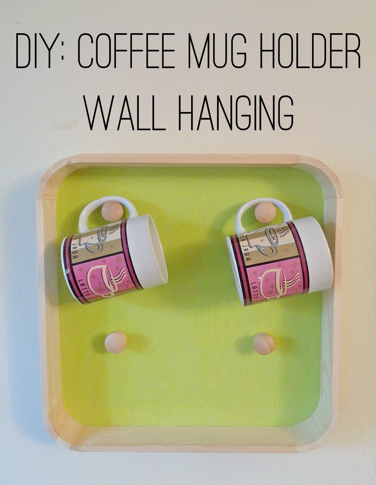 Easy DIY Mug Holder - Major Hoff Takes A Wife