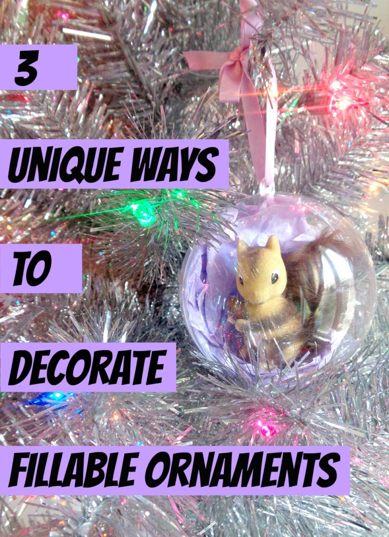 3 Unique Ways to Decorate Fillable Ornaments