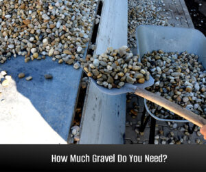 Gravel Calculator: How Much Gravel Do You Need?