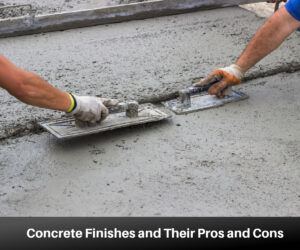 8 Different Concrete Finishes: Pros and Cons