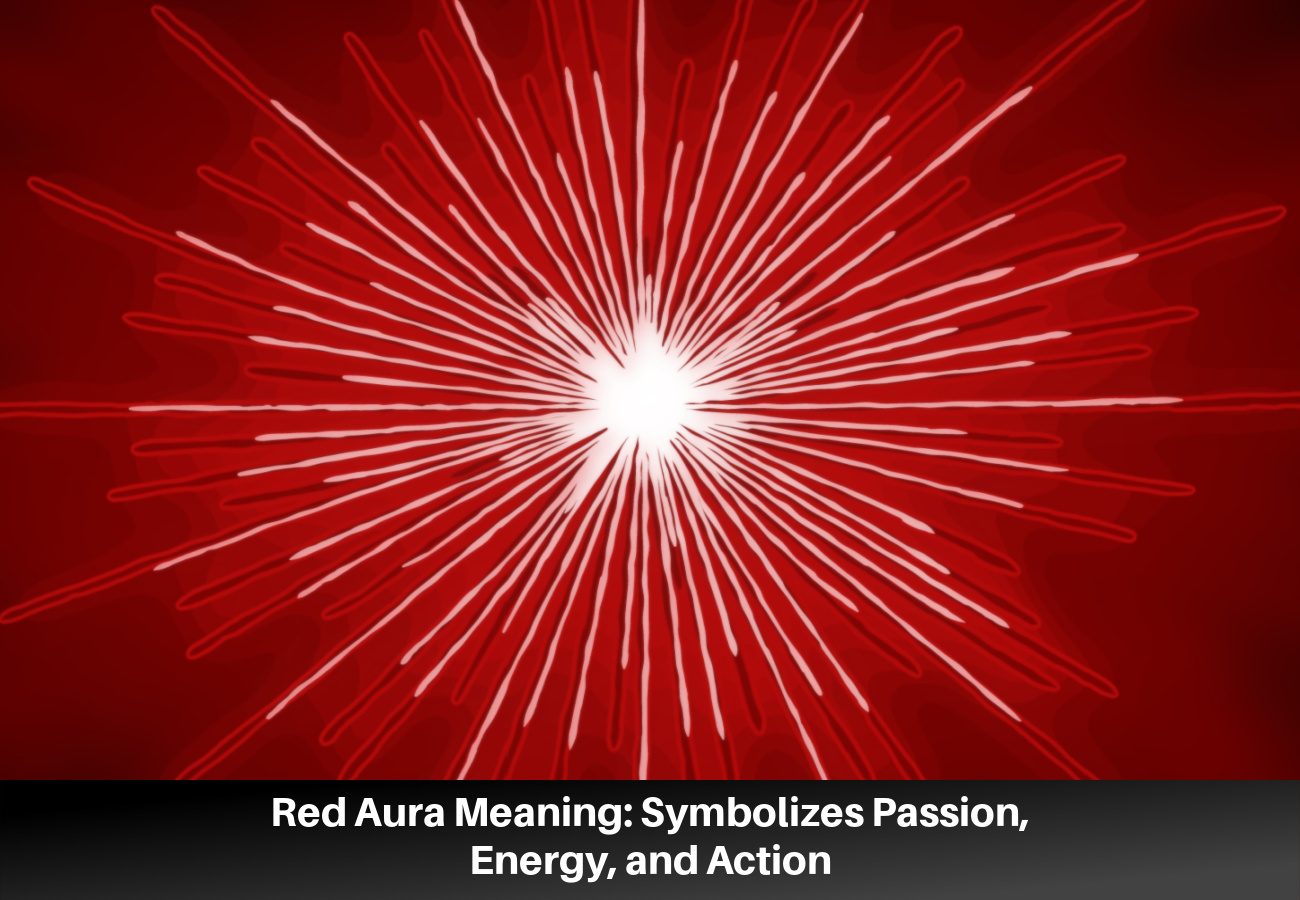 Aura Meaning: Symbolizes Passion, Energy, and Action