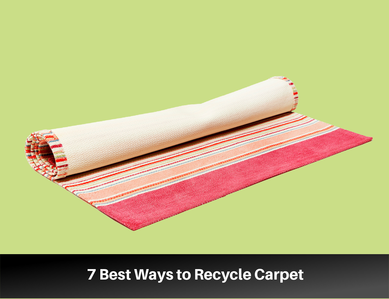 7 Best Ways to Recycle Carpet